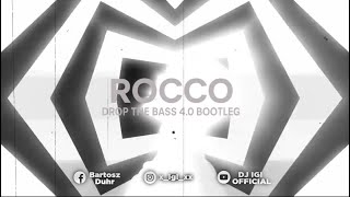 Rocco - Drop The Bass 4.0 Bootleg