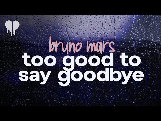 bruno mars - too good to say goodbye (lyrics) class=