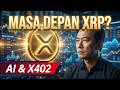 MASA DEPAN XRP! AI &amp; X402 Bikin Kaya?