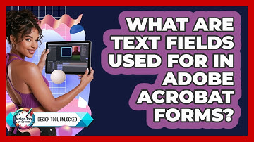 What Are Text Fields Used For In Adobe Acrobat Forms? - Design Tool Unlocked