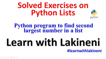 Solved Exercises on List-Python program to find second largest number in a list||Learn with Lakineni