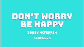 BOBBY MCFERRIN - DON'T WORRY BE HAPPY (ACAPELLA)