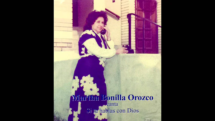 Si tu hablas con Dios ~Martha Bonilla