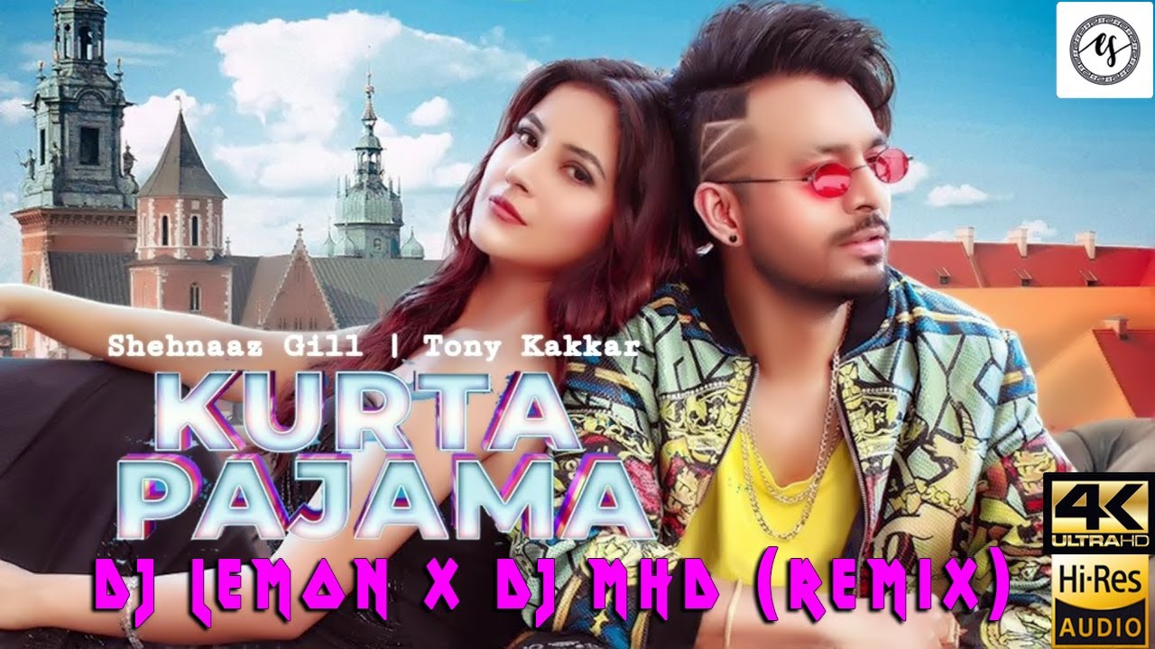 4K Kurta Pajama  DJ Lemon x DJ Mhd Remix  Tony Kakkar Shehnaaz G  Latest Punjabi Song  2020