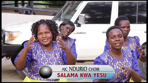 AIC Ndurio Choir - Salama Kwa Yesu