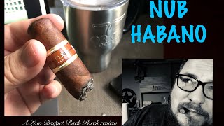 Nub Habano review on the low budget back porch- 5 minutes