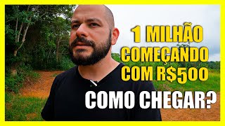 Como chegar em 1 milhão começando com 500 reais