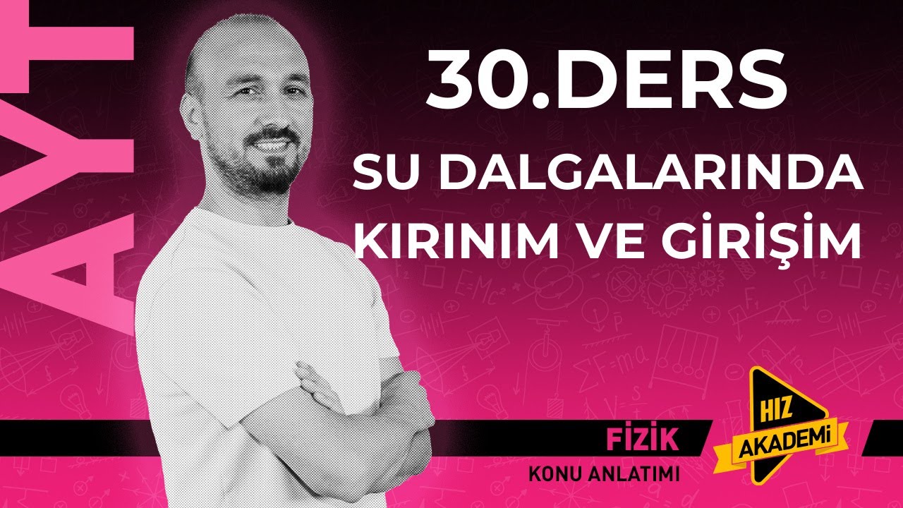AYT FİZİK KAMPI 30.DERS SU DALGALARINDA KIRINIM VE GİRİŞİM