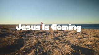 JESUS IS COMING with lyrics