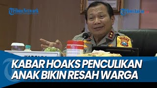 BIKIN RESAH WARGA JATIM, Kabar Hoaks Penculikan Anak, Kapolda Jatim : Kita akan Proses Hukum
