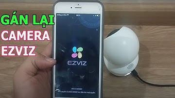 Huớng dẫn cách gán lại camera ezviz khi không thấy camera ezviz ở phần mềm điện thoại