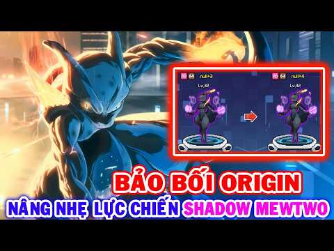 All 2204: Bảo Bối Origin (X7Game) | Nâng Sao Nâng Lực Chiến Nhẹ Poke Shadow Mewtwo [HEOVKT]