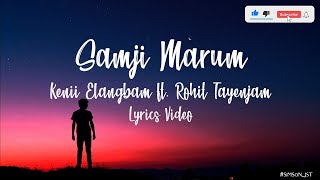 Video thumbnail of "Samji Marum - Kenii Elangbam ft. Rohit Tayenjam (Lyrics Video) | | Manipuri @Kenii_Elangbam"