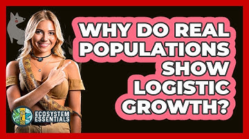 Why Do Real Populations Show Logistic Growth? - Ecosystem Essentials