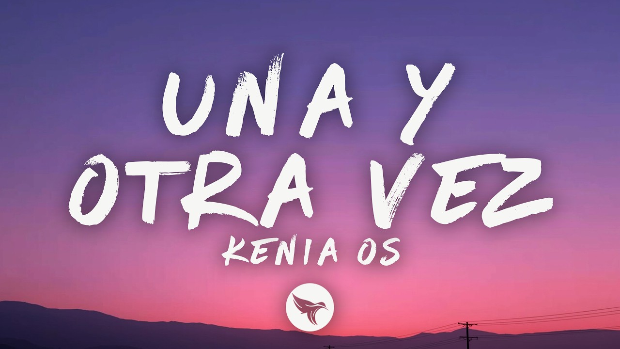 Kenia OS – Una y Otra Vez (Letra/Lyrics)