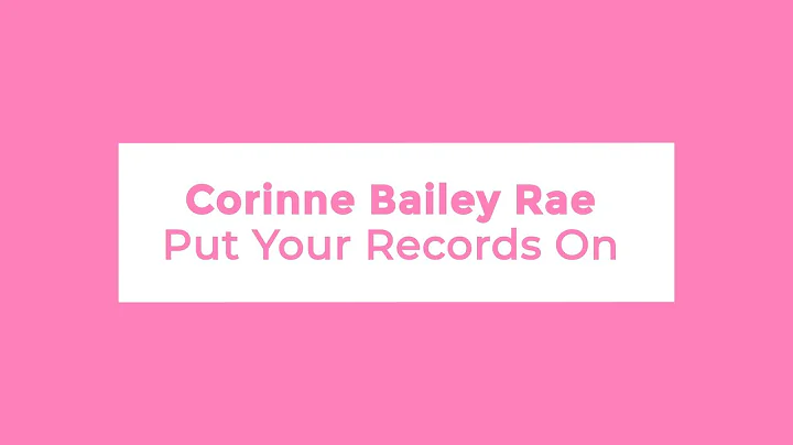 Corinne Bailey Rae - Put Your Records On (Lyrics)
