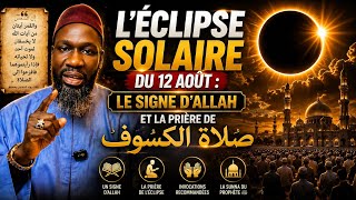 L’Éclipse solaire du 12 août : le signe d’Allah et la prière de l’éclipse (صلاة الكسوف) 