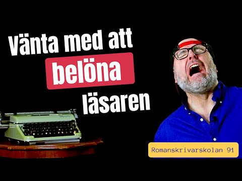 Romanskrivarskolan : Vänta med att belöna läsaren