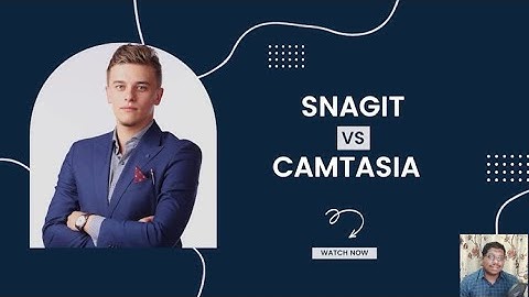Snagit Vs Camtasia | Complete Comparison & Review