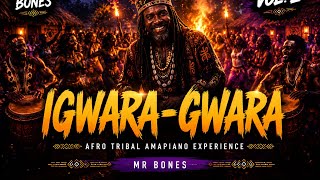 MR BONES – IGWARA-GWARA VOL. 2 🔥 | Tribal Amapiano Festival