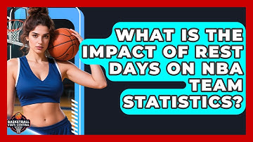 What Is The Impact Of Rest Days On NBA Team Statistics? - Basketball Stats Central