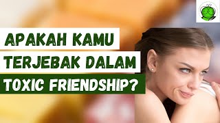 Tips Membedakan Pertemanan Sejati dan Pertemanan Toxic | Toxic Friendship