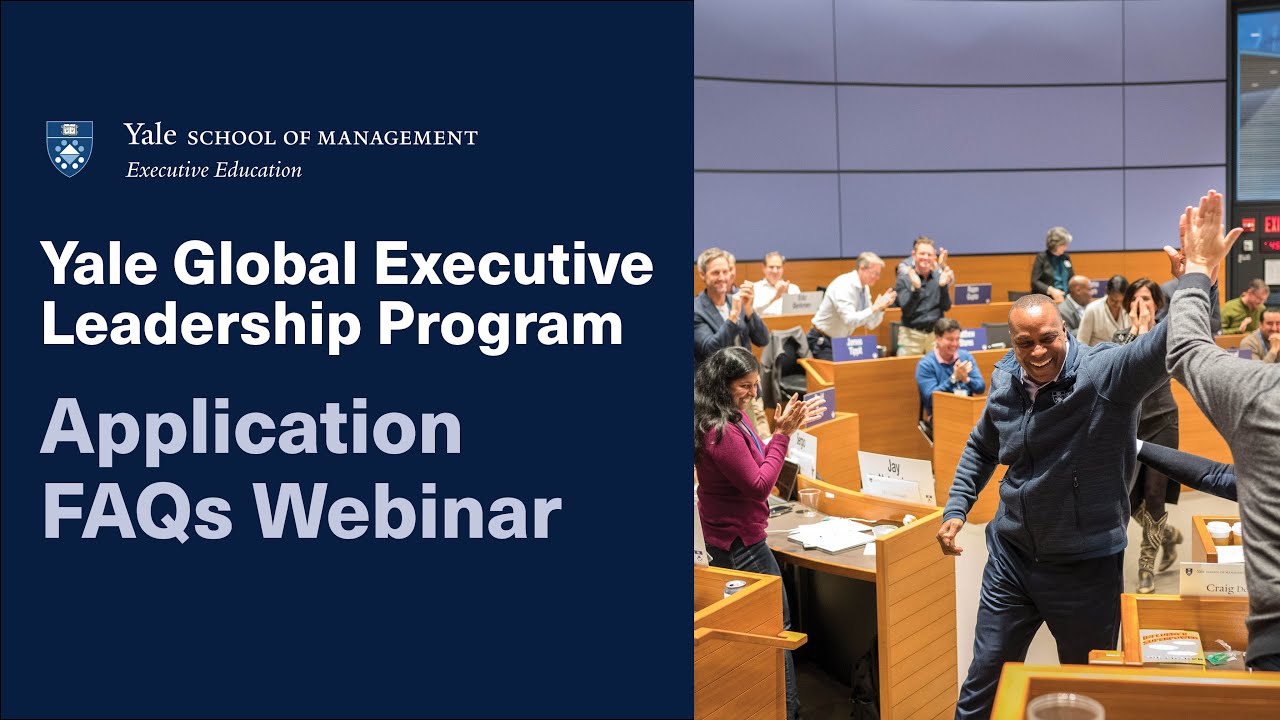 Application FAQs Webinar | Yale Global Executive Leadership Program ...
