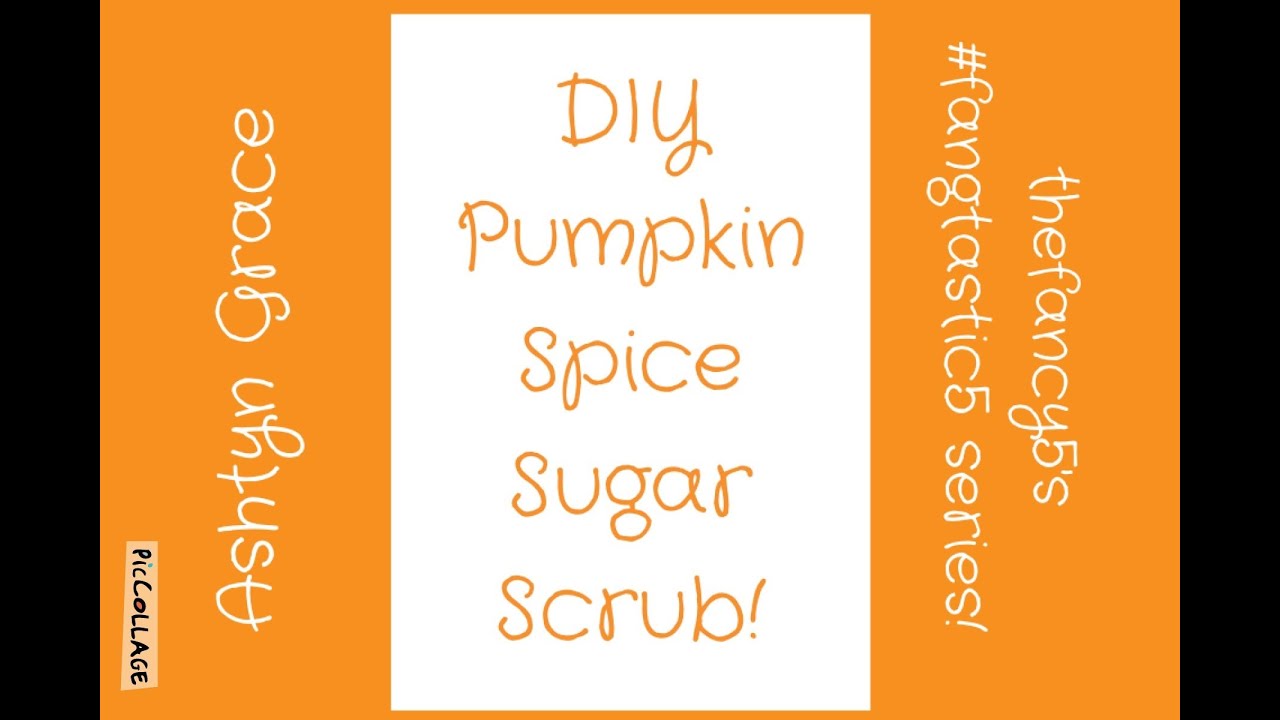 DIY Pumpkin Spice Sugar Scrub| Ashtyn Grace