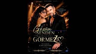 🎵 Gözüm Senden Başkasını Görmez ✍️ Söz & Müzik: Can Güven© Can Güven – Tüm hakları saklıdır
