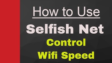 How to Use SelfishNet - Control Wifi Speed