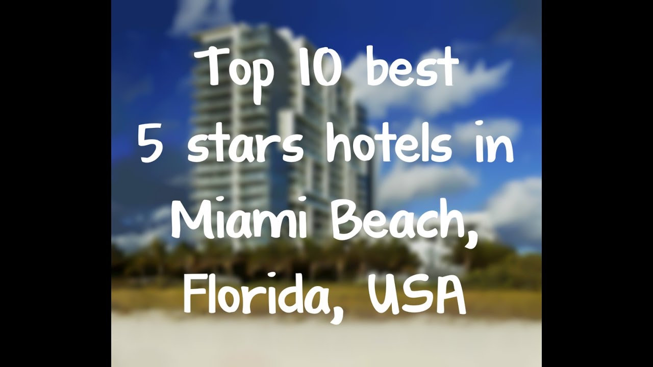 Top 10 best 5 stars hotels in Miami Beach, Florida, USA sorted by Rating Guests