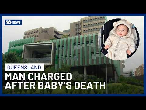 Man Charged With Murder Over Baby’s Death In Brisbane | 10 News