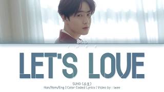 Suho (수호) - Let's Love (사랑, 하자) (Han|Rom|Eng) Color Coded Lyrics/한국어 가사