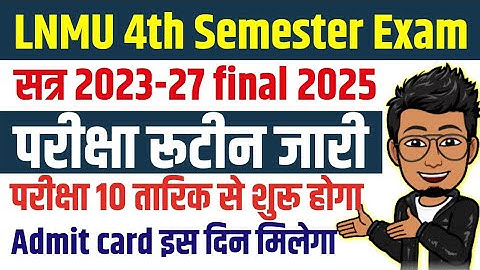 LNMU 2023 27 Semester 4 Exam Routine, final exam date, exam center | lnmu UG 2023-27 Admit card 2025