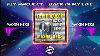 Fly Project - Back In My Life (Maxim Keks Remix)