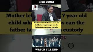 Mother left with child what can the father do for custody #judge #childcustody #highcourt #status