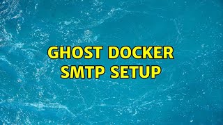 Ghost Docker SMTP setup