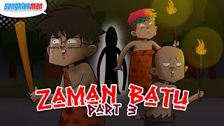 STONE AGE PART 3 - SENGKLEKMAN