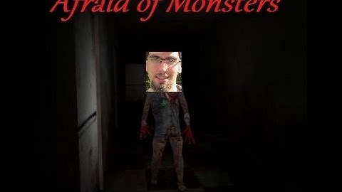 Afraid of Monsters  Part 6