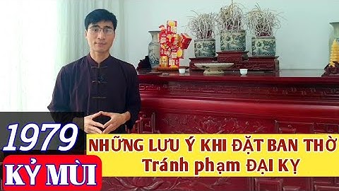 Tuổi kỷ mùi nên đặt bàn thờ hướng nào năm 2024