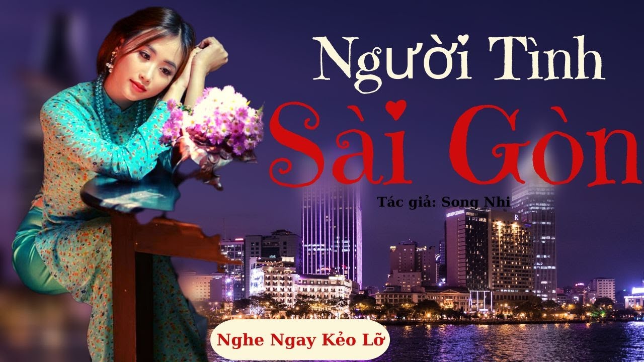 Đọc Truyện Ngắn Hay: NGƯỜI TÌNH SÀI GÒN | TRUYỆN TÂM LÝ XÃ HỘI | 15 Phút Nghe Truyện Hay Ngủ Ngon