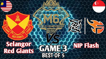 SELANGOR RED GIANTS vs NIP FLASH Game 3 | SRG vs NPFL Game 3 | M6 World Championship Knockout Stage