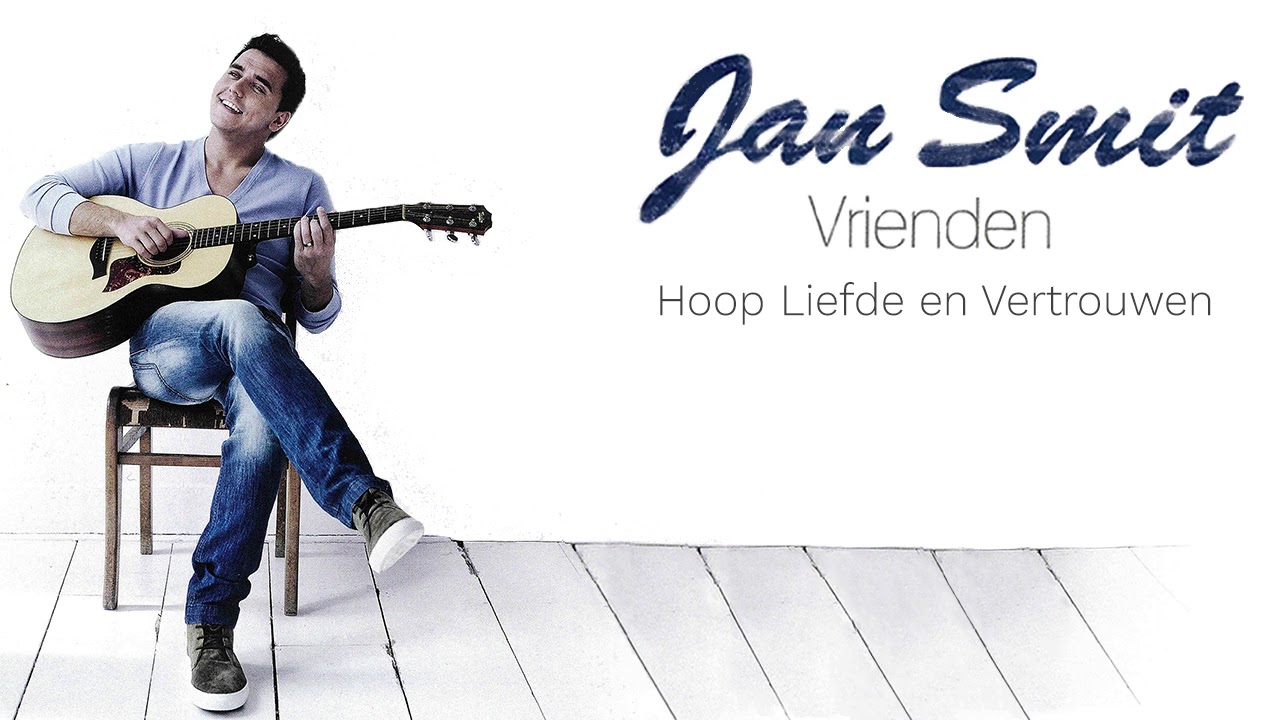 Jan Smit Hoop Liefde En Vertrouwen