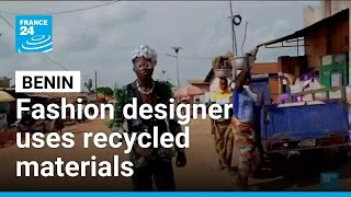 Recycled fashion: Meet Beninese designer 'President Djangoun' • FRANCE 24 English