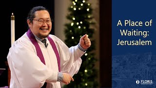 Dec 7 2025 11 am A Place of Waiting (Jerusalem) ADVENT Traditional Service