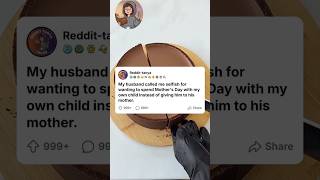 My husband called me selfish for wanting to spend Mother's Day with my child. #storytime #reddit