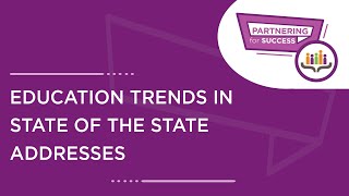 Partnering for Success: Education Trends in the State of the State Addresses