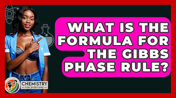 What Is The Formula For The Gibbs Phase Rule? - Chemistry For Everyone