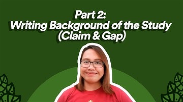 Part 2: Writing Background of the Study (Claim & Gap)