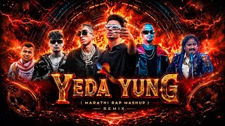 Yeda Yung Mashup  2025  Marathi Rap Mashup I Bollywood Rap Mashup I Sambata  Divine  Dj Vaibhav 